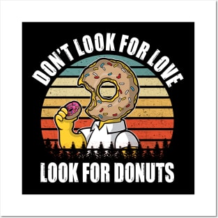 Don't look for love look for donuts Posters and Art